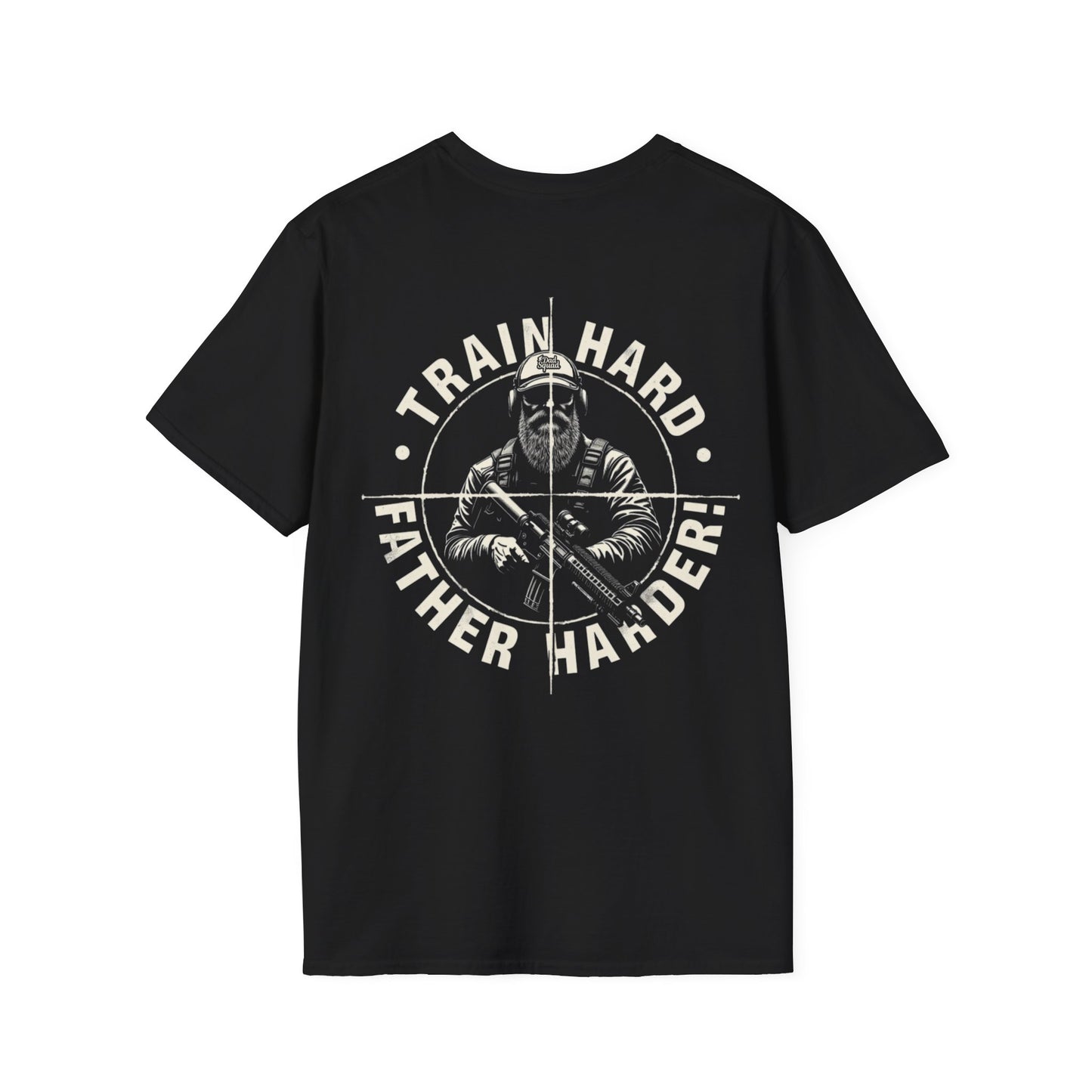 Dad Squad T-Shirt - Train Hard, Father Harder! (Black Friday Special)
