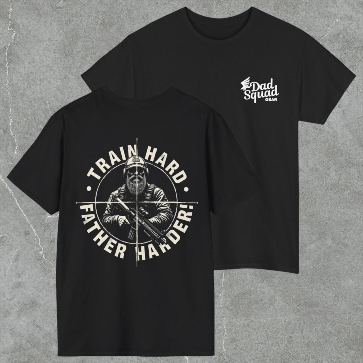 Dad Squad T-Shirt - Train Hard, Father Harder! (Black Friday Special)